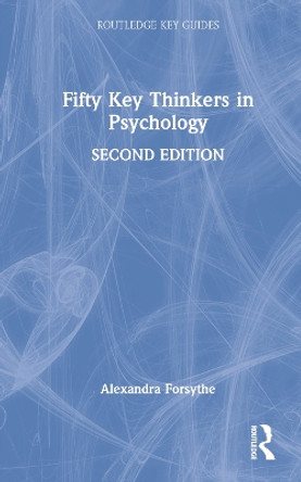 Fifty Key Thinkers in Psychology by Alexandra Forsythe 9781032134260