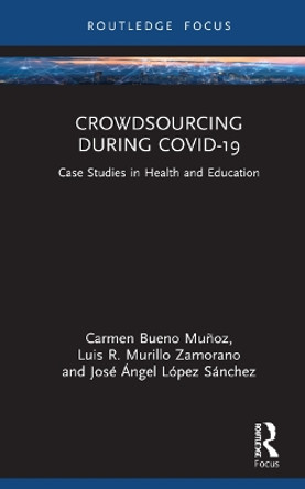 Crowdsourcing During Covid-19: Case Studies in Health and Education by Carmen Bueno Munoz 9781032156385