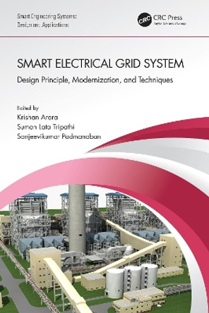 Smart Electrical Grid System: Design Principle, Modernization, and Techniques by Krishan Arora 9781032150482