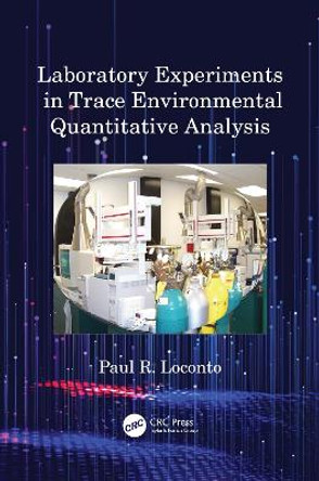 Laboratory Experiments in Trace Environmental Quantitative Analysis by Paul R. Loconto 9781032197579
