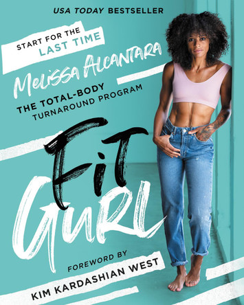Fit Gurl: The Total-Body Turnaround Program by Melissa Alcantara