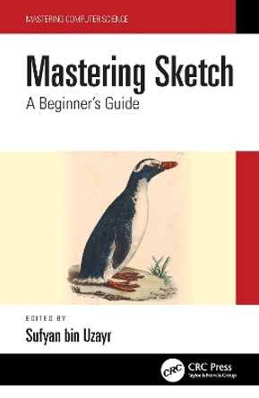 Mastering Sketch: A Beginner's Guide by Sufyan bin Uzayr 9781032199504