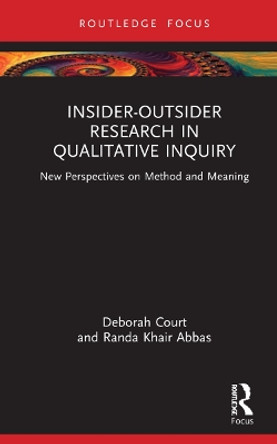 Insider-Outsider Research in Qualitative Inquiry: New Perspectives On Method and Meaning by Deborah Court 9781032214863