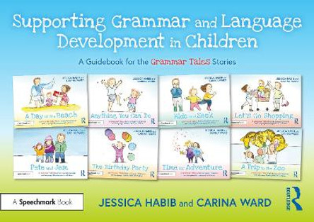 Supporting Grammar and Language Development in Children: A Guidebook for the Grammar Tales Stories by Jessica Habib 9781032274355