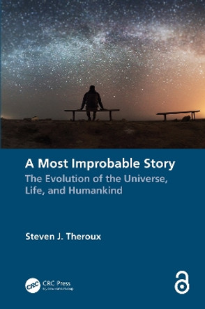 A Most Improbable Story: The Evolution of the Universe, Life, and Humankind by Steven J. Theroux 9781032218519