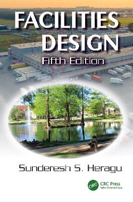 Facilities Design by Sunderesh S. Heragu 9781032258058