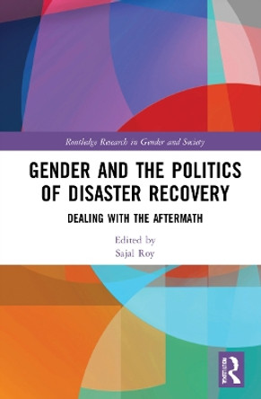 Gender and the Politics of Disaster Recovery: Dealing with the Aftermath by Sajal Roy 9781032268354