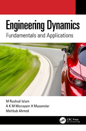 Engineering Dynamics: Fundamentals and Applications by M. Rashad Islam 9781032255576