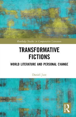 Transformative Fictions: World Literature and Personal Change by Daniel Just 9781032290157