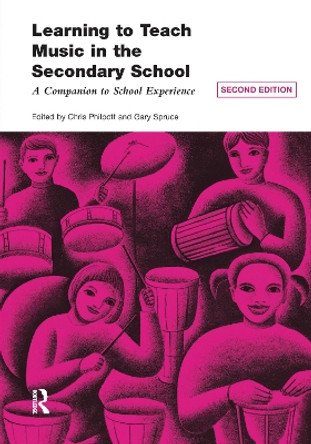 Learning to Teach Music in the Secondary School: A Companion to School Experience by Chris Philpott 9781138129085