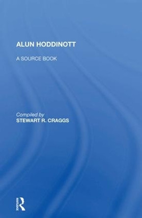 Alun Hoddinott: A Source Book by R. Craggs Stewart 9781138618831