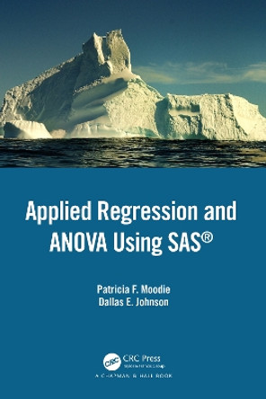 Applied Regression and ANOVA Using SAS by Patricia F. Moodie 9781439869512