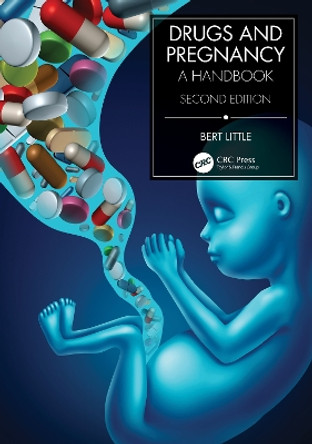 Drugs and Pregnancy: A Handbook by Bertis B. Little 9781498714518