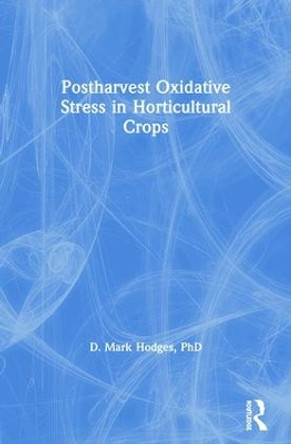 Postharvest Oxidative Stress in Horticultural Crops by D. Mark Hodges 9781560229636