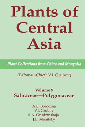 Plants of Central Asia - Plant Collection from China and Mongolia, Vol. 9: Salicaceae-Polygonaceae by A.E. Borodina 9781578081219