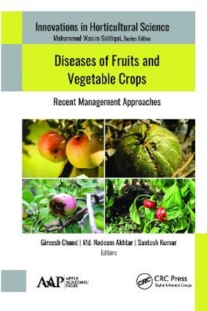 Diseases of Fruits and Vegetable Crops: Recent Management Approaches by Gireesh Chand 9781774634851