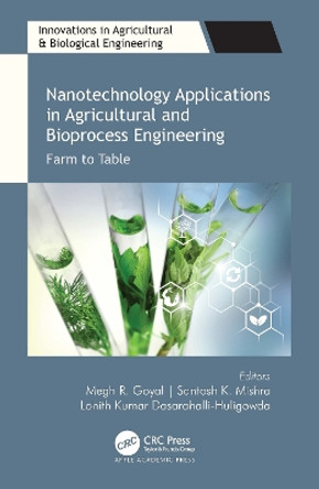 Nanotechnology Applications in Agricultural and Bioprocess Engineering: Farm to Table by Megh R. Goyal 9781774637500