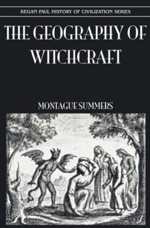 Geography Of Witchcraft by Montague Summers