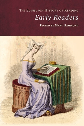 The Edinburgh History of Reading: Early Readers by Mary Hammond 9781474494854