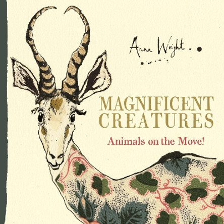 Magnificent Creatures: Animals on the Move! by Anna Wright 9780571330683