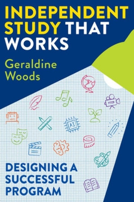 Independent Study That Works: Designing a Successful Program by Geraldine Woods 9781324019664