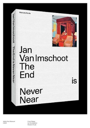 Jan Van Imschoot: The End is Never Near by Philippe Van Cauteren 9780300266986