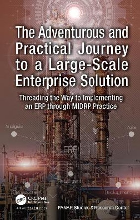 The Adventurous and Practical Journey to a Large-Scale Enterprise Solution: Threading the Way to Implementing an ERP through MIDRP Practice by Vahid Hajipour 9781032411750