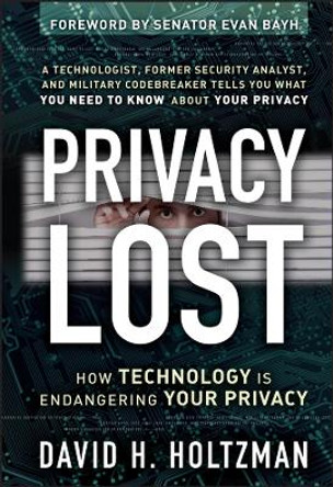 Privacy Lost: How Technology Is Endangering Your Privacy by David H. Holtzman 9780787985110