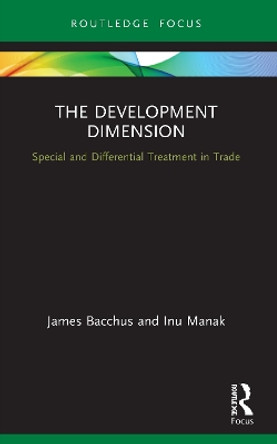 The Development Dimension: Special and Differential Treatment in Trade by James Bacchus 9780367761080