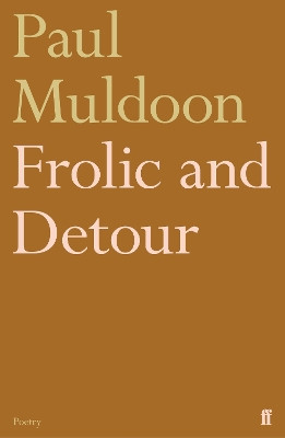 Frolic and Detour by Paul Muldoon 9780571354504