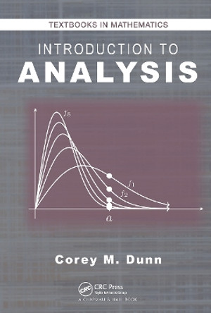 Introduction to Analysis by Corey M. Dunn 9781032476773