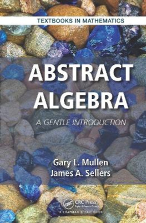 Abstract Algebra: A Gentle Introduction by Gary L. Mullen 9781032476971