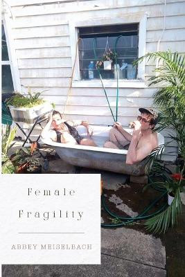 Female Fragility Abbey Meiselbach 9781800745407