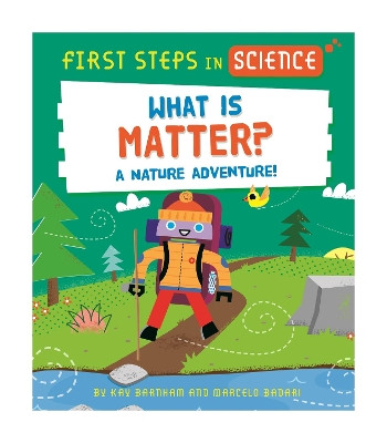First Steps in Science: What is Matter? by Kay Barnham 9781526320179