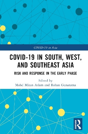 Covid-19 in South, West, and Southeast Asia: Risk and Response in the Early Phase by Mohd Mizan Aslam 9781032272238