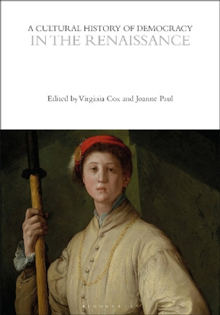 A Cultural History of Democracy in the Renaissance by Virginia Cox 9781350042810