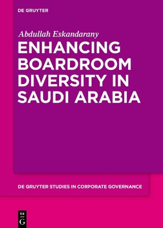 Enhancing Boardroom Diversity in Saudi Arabia by Abdullah Eskandarany 9783110741612