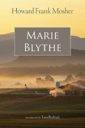 Marie Blythe by Howard Frank Mosher 9781684581375