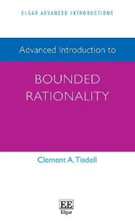 Advanced Introduction to Bounded Rationality by Clement A. Tisdell 9781800377837