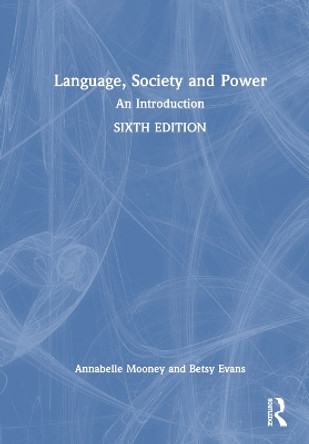 Language, Society and Power: An Introduction by Annabelle Mooney 9780367638450