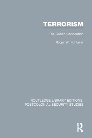 Terrorism: The Cuban Connection by Roger W. Fontaine 9780367695989