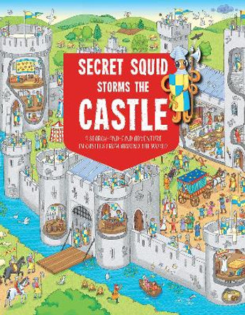 Secret Squid Storms The Castle: A Search-And-Find Adventure in Castles From Around The World by Hungry Tomato 9781914087769