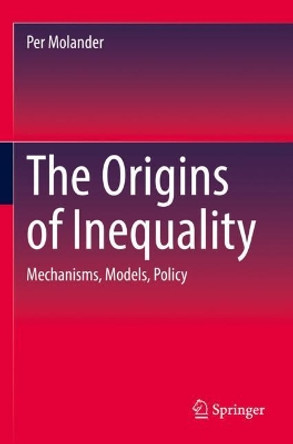 The Origins of Inequality: Mechanisms, Models, Policy by Per Molander 9783030931919