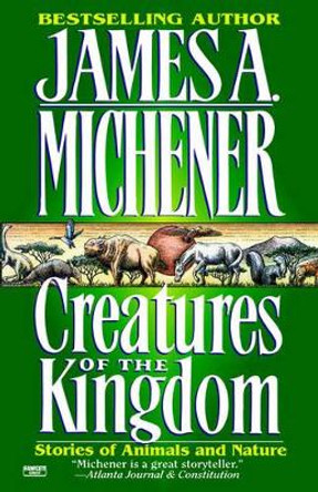 Creatures of the Kingdom by James A. Michener 9780345483034