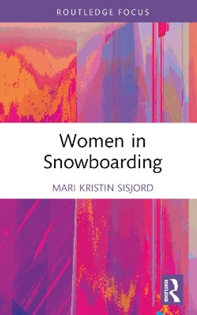 Women in Snowboarding by Mari Kristin Sisjord 9780367440152