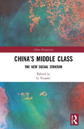 China's Middle Class: The New Social Stratum by Li Youmei 9781032003245