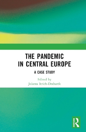 The Pandemic in Central Europe: A Case Study by Jolanta Itrich-Drabarek 9781032287683