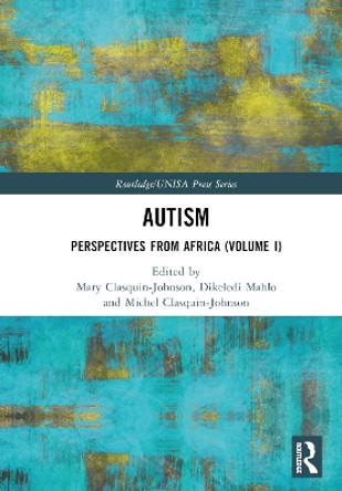 Autism: Perspectives from Africa (Volume I) by Mary Clasquin-Johnson 9781032430799