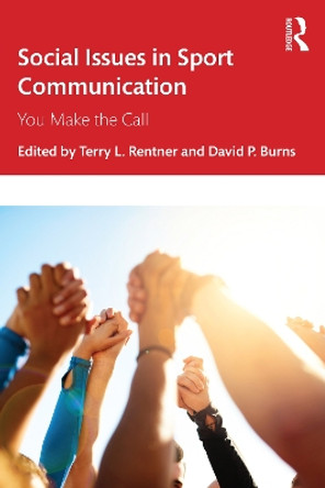 Social Issues in Sport Communication: You Make the Call by Terry L. Rentner 9781032288963