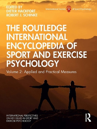 The Routledge International Encyclopedia of Sport and Exercise Psychology: Volume 2: Applied and Practical Measures by Dieter Hackfort 9781032474571